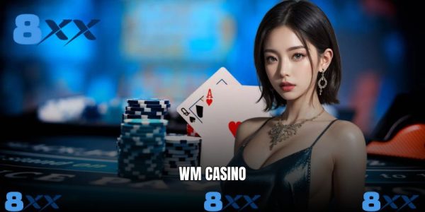 WM Casino - Sảnh Cược Hàng Đầu Ăn Khách Nhất Trên 8XX WM Casino - Sảnh Cược Hàng Đầu Ăn Khách Nhất Trên 8XX